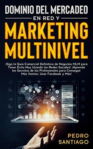 Dominio Del Mercadeo En Red Y Marketing Multinivel