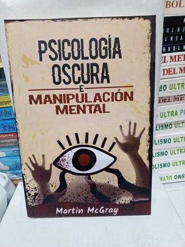 Psicología Oscura E Manipulación Mental, Martin Mcgray