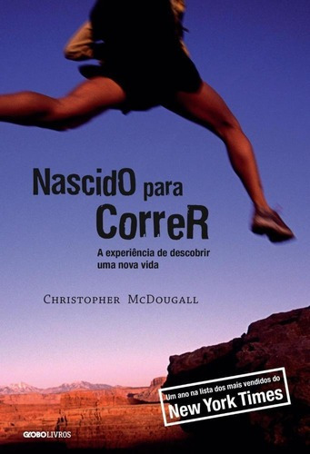 Nascido Para Correr - 2ª Edição: A Experiência De Descobrir Uma Nova Vida, De Mcdougall, Christopher; Ziegelmeier, Rosemarie. Editora Globo S/a, Capa Mole, Edição 2 Em Português, 2020