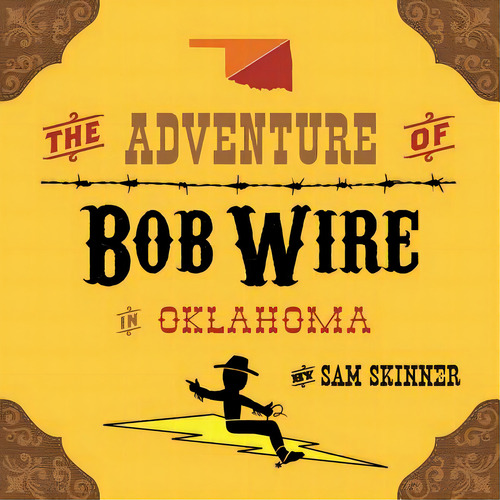 The Adventure Of Bob Wire In Oklahoma, De Skinner, Sam. Editorial Mindstir Media, Tapa Blanda En Inglés