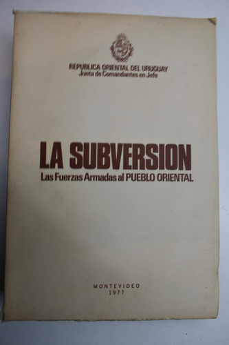 La Subversión : Las Fuerzas Armadas Al Pueblo Oriental  C231