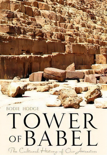 Tower Of Babel : The Cultural History Of Our Ancestors, De Bodie Hodge. Editorial Master Books, Tapa Blanda En Inglés