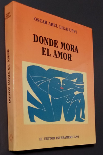 Donde Mora El Amor- Oscar Abel Ligaluppi- Excelente Estado