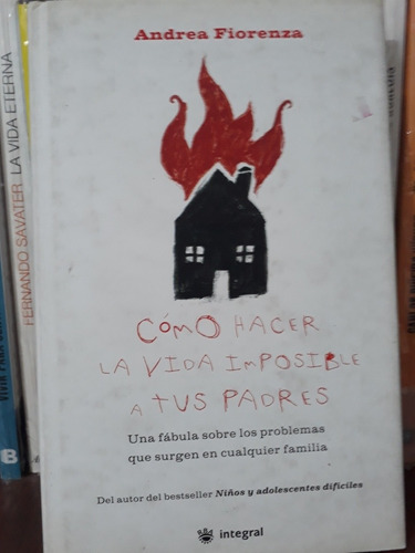 Como Hacer La Vida Imposible A Tus Padres - Andrea Fiorenza