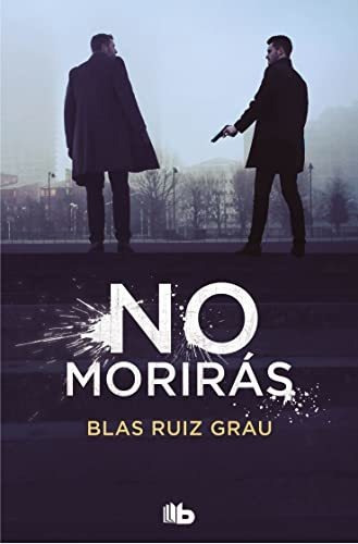 No Moriras Trilogia Blas Ruiz 3 - Ruis Grau Blas