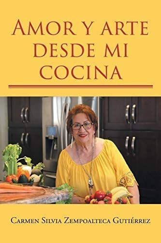 Libro Amor Y Arte Desde Mi Cocina (spanish Edition)