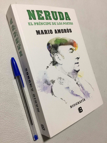 Pablo Neruda. El Príncipe De Los Poetas. Biografía
