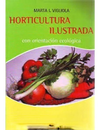 Horticultura Ilustrada Con Orientacion Ecologica
