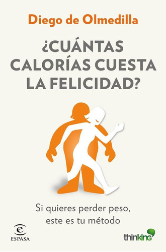 Cuantas Calorias Cuesta La Felicidad - Diego Olmedilla