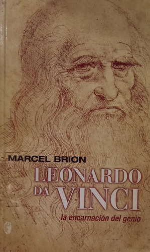 Leonardo Da Vinci La Encarnación Del Genio Marcel Brion
