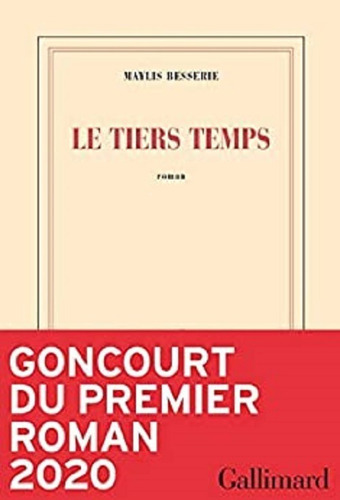 Le Tiers Temps- Maylis Besserie- Premio Goncourt 2020  * 