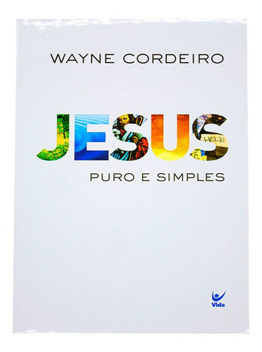 Livro: Jesus Puro E Simples | Wayne Cordeiro