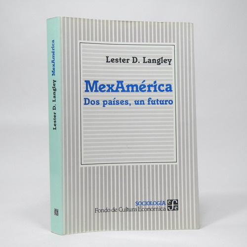 Mexamérica Dos Países Un Futuro Lester Langley 1994 B5