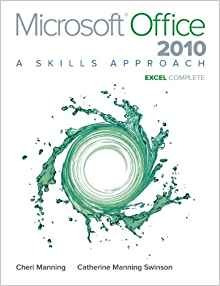 Microsoft Office Excel 2010 A Skills Approach, Complete