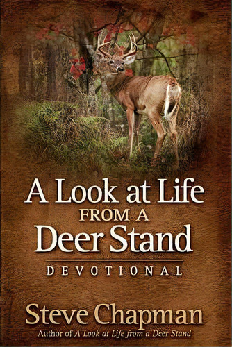 A Look At Life From A Deer Stand Devotional, De Steve Chapman. Editorial Harvest House Publishers,u.s., Tapa Dura En Inglés