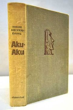 Aku Aku El Secreto De La Isla De Pascua Thor Heyerdahl