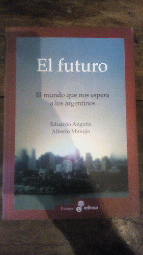 El Futuro - Eduardo Anguita Alberto Minujin - Edhasa