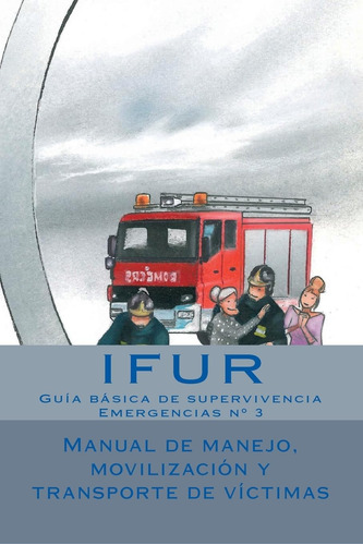 Libro: Manual De Manejo, Movilizacion Y Transporte De Victim