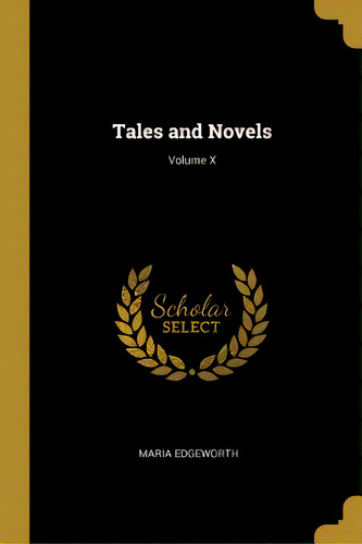 Tales And Novels; Volume X, De Edgeworth, Maria. Editorial Wentworth Pr, Tapa Blanda En Inglés