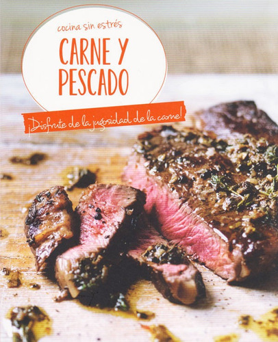 Cocina Sin Estres: Carne Y Pescado: ¡disfrute De La Jugosidad De La Carne!, De Vários Autores. Editorial Grupo Planeta, Tapa Blanda, Edición 2017 En Español