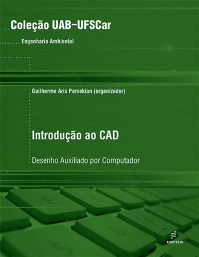 Introdução Ao Cad - Desenho Auxiliado Por Computador: Coleçao Uab, De Parsekian, Guilherme Aris. Editora Edufscar - Universidade Federal De São Carlos, Capa Mole Em Português