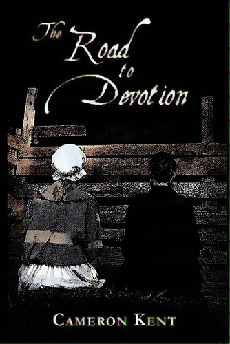 The Road To Devotion, De Kent, Cameron. Editorial Pr 53, Tapa Blanda En Inglés