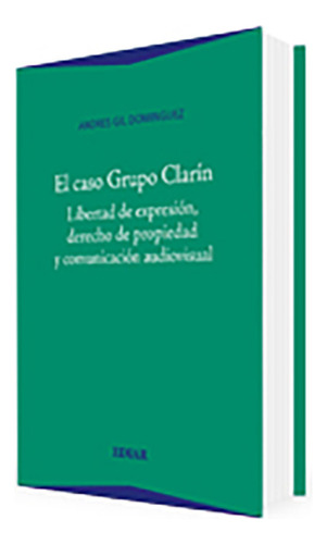 El Caso Grupo Clarin - Gil Domínguez, Andrés