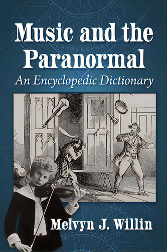 Music And The Paranormal: An Encyclopedic Dictionary, De Willin, Melvyn J.. Editorial Mcfarland & Co Inc, Tapa Blanda En Inglés