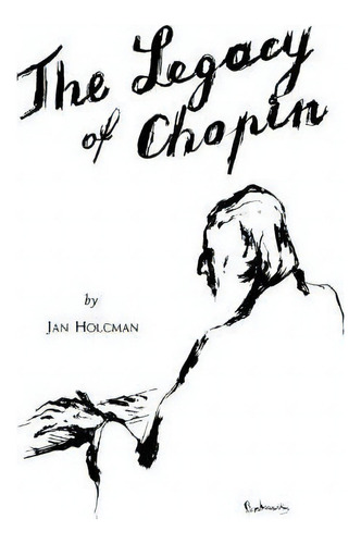 Legacy Of Chopin, De Jan Holcman. Editorial Philosophical Library, Tapa Blanda En Inglés