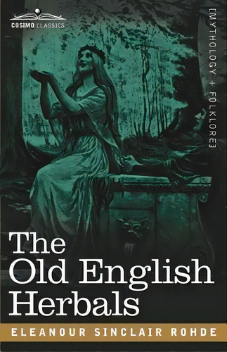 The Old English Herbals, De Eleanour Sinclair Rohde. Editorial Cosimo Classics, Tapa Blanda En Inglés