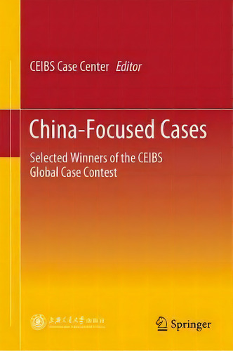 China-focused Cases, De Ceibs Case Center. Editorial Springer Verlag Singapore, Tapa Dura En Inglés