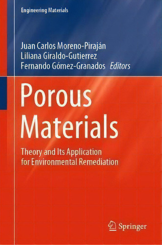 Porous Materials : Theory And Its Application For Environmental Remediation, De Juan Carlos Moreno-pirajan. Editorial Springer Nature Switzerland Ag, Tapa Dura En Inglés