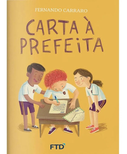 Carta à Prefeita (Campanha da Fraternidade Infantil), de Fernando Carraco. Editora FTD (PARADIDATICOS), capa mole em português