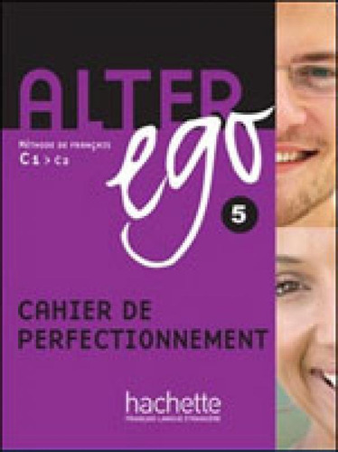 Alter Ego 5 - Cahier De Perfectionnement