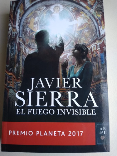 El Fuego Invisible Javier Sierra  (sellado)