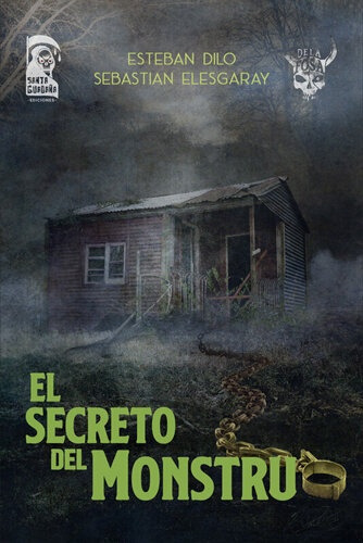 El Secreto Del Monstruo, De Esteban Dilo. Editorial Santa Guadaña Ediciones (de La Fosa), Tapa Blanda, Edición 1 En Español, 2020
