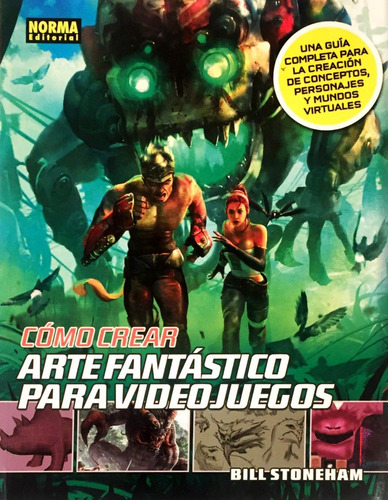 Cómo Crear Arte Fantástico Para Videojuegos - Ed. Norma
