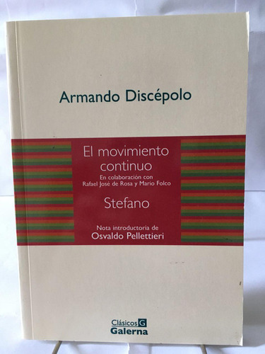 El Movimiento Continuo - Stefano, De Discepolo Armando., Vol. 1. Editorial Galerna, Tapa Blanda En Español