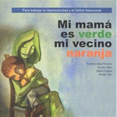Mi Mama Es Verde Mi Vecino Naranja - Floriano/giles/orjales/
