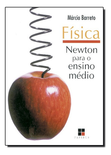 Fisica Newton Para O Ensino Medio, De Marcio Barreto. Editora Papirus Em Português