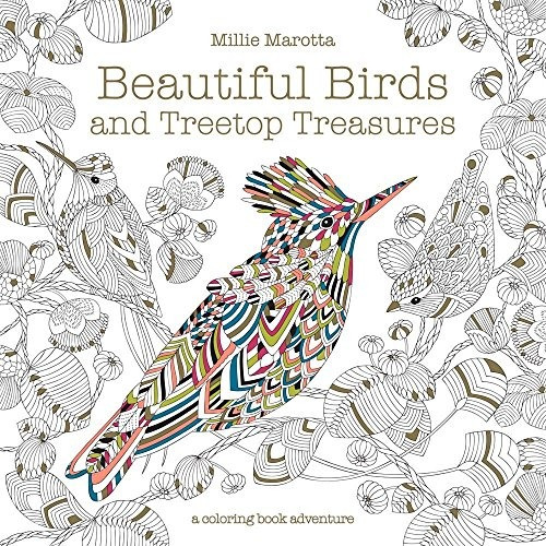 Beautiful Birds And Treetop Treasures (a Millie Marotta Adul