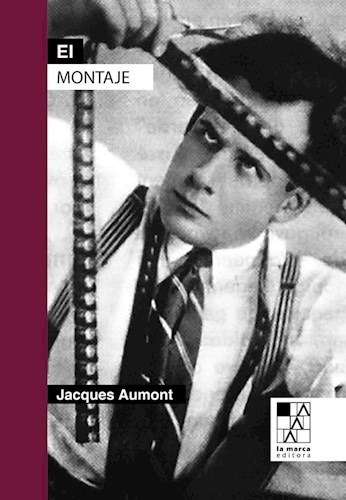 Libro El Montaje .la Unica Invencion Del Cine De Jaques Aumo