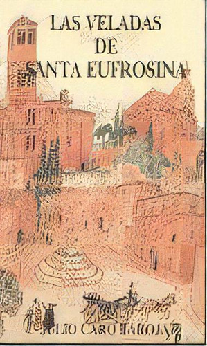 Veladas De Santa Eufrosina Las, De Caro Baroja J.. Editorial Caro Raggio Editorial En Español