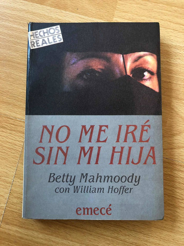 No Me Ire Sin Mi Hija - Betty Mahmoody Con William Hoffer