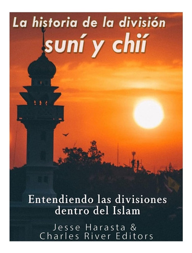 Libro: La Historia De La División Suní Y Chií: Entendiendo L