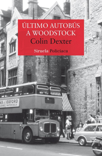 Libro: Ultimo Autobus A Woodstock. Dexter, Colin. Siruela