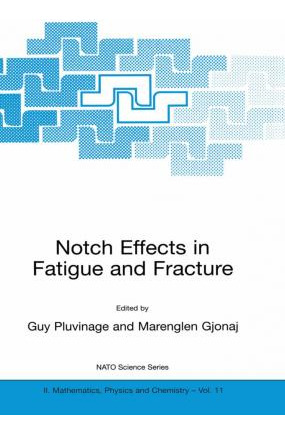 Libro Notch Effects In Fatigue And Fracture - Guy Pluvinage