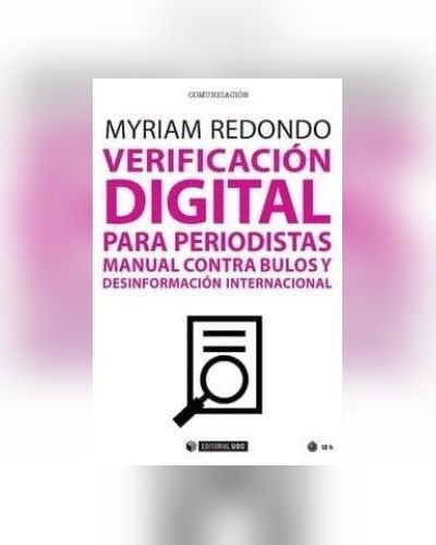 Verificación Digital Para Periodistas : Manual Contra Bul&-.