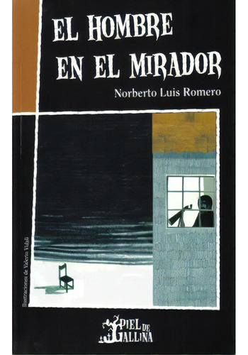 El hombre en el mirador: El hombre en el mirador, de Norberto Luis Romero. Serie 9684369405, vol. 1. Editorial Promolibro, tapa blanda, edición 2008 en español, 2008