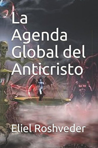 La Agenda Global Del Anticristo / Roshveder, Eliel